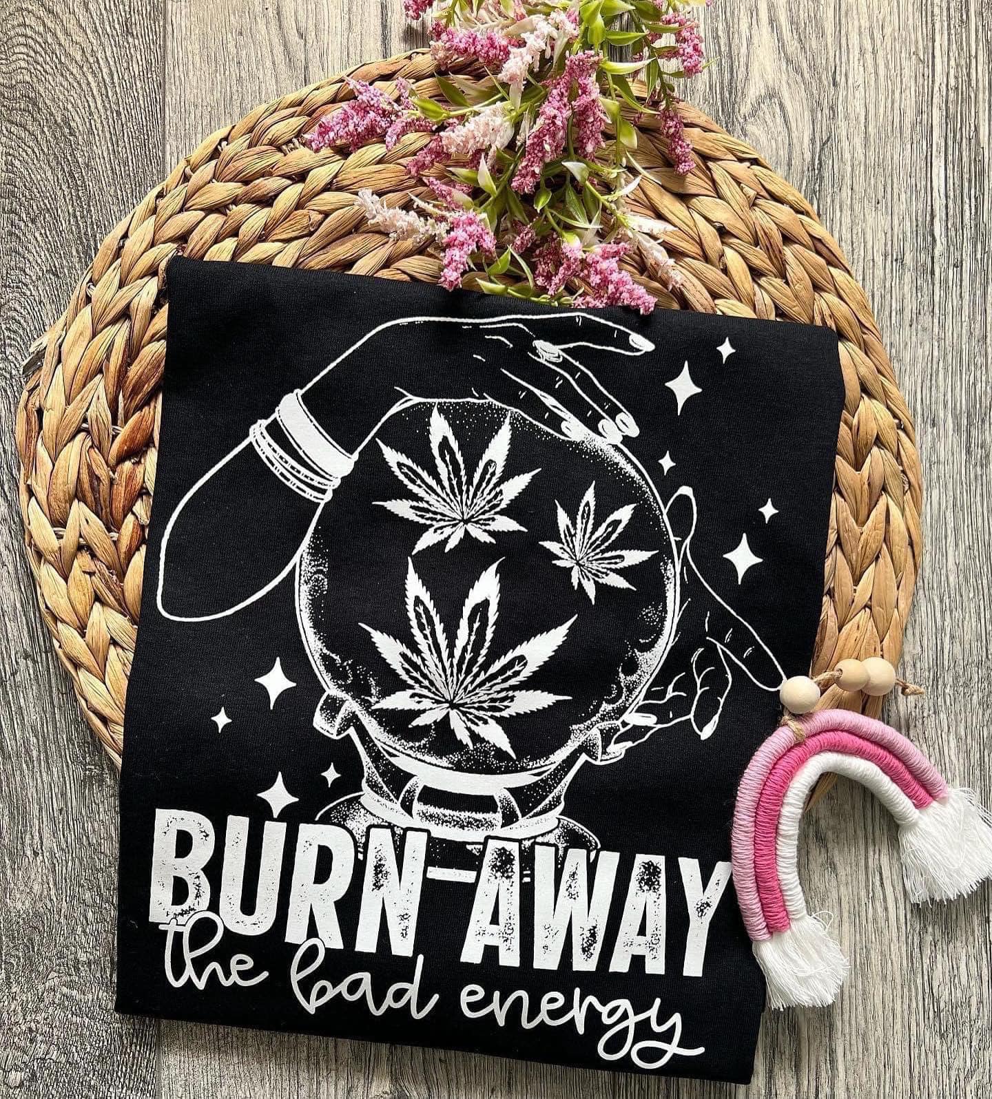 Burn Away The Bad Energy Shirt