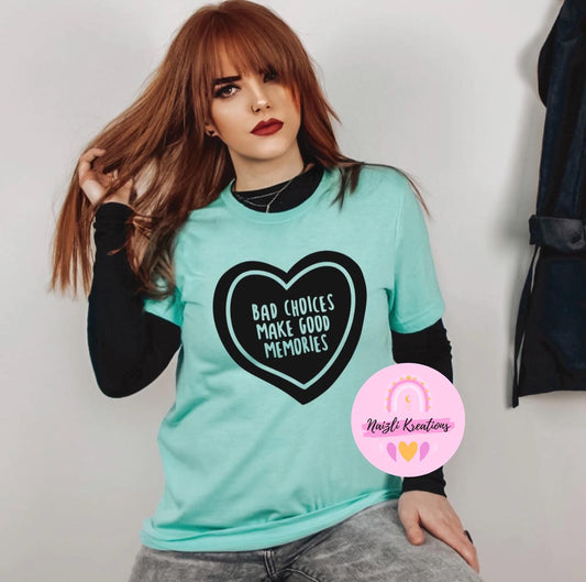 Bad Choices Make Good Memories Shirt