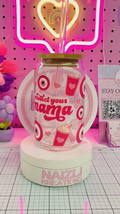 Protect your mama Glass Can