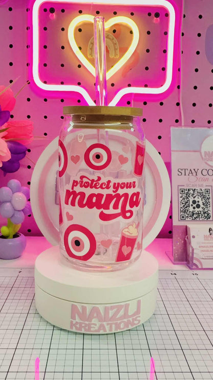 Protect your mama Glass Can
