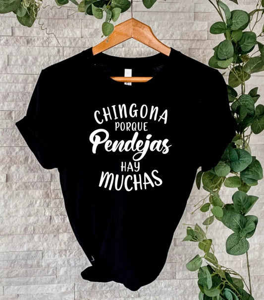 Chingona Porque Pende… Shirt